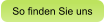 So finden Sie uns