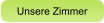Unsere Zimmer